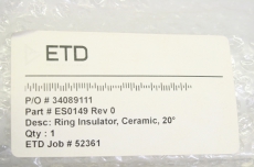 ETD 34089111 52361-001 20 ES0149 Rev 0 for Tegal Rin Insulator Ceramic 20 OVP